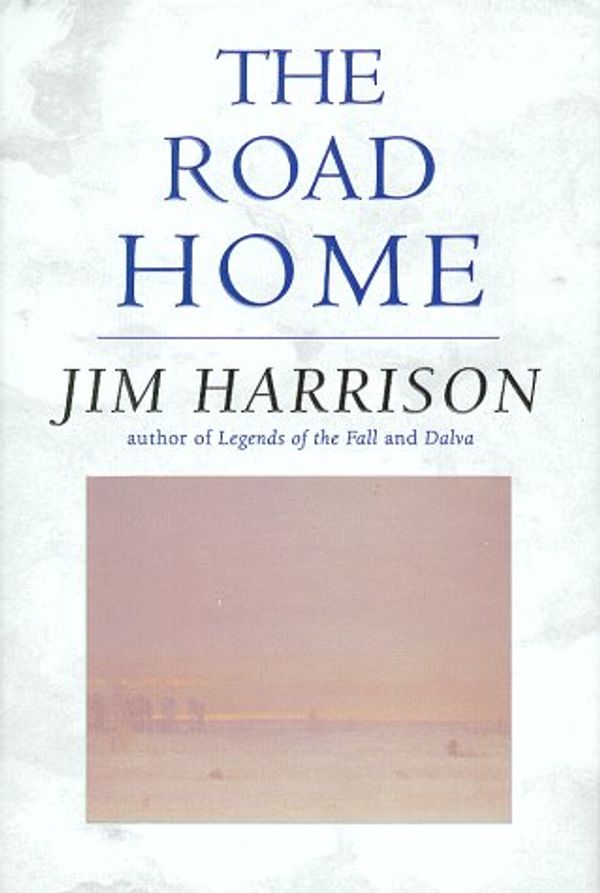 Cover Art for 9780871137241, The Road Home by Jim Harrison