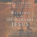 Cover Art for 9781543605099, Walking in the Dust of Rabbi Jesus: How the Jewish Words of Jesus Can Change Your Life by Lois Tverberg
