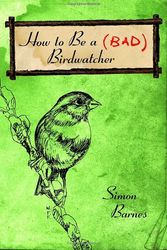 Cover Art for 9780375423550, How to Be a (Bad) Birdwatcher by Simon Barnes