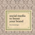 Cover Art for B019TMBBKW, Social Media to Boost Your Brand by Lisa Messenger