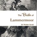 Cover Art for 1230000034050, The Bride of Lammermoor by Walter Scott