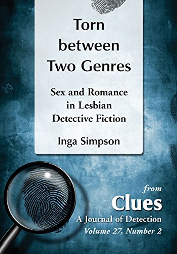 Cover Art for B017HLCRFU, Torn between Two Genres: Sex and Romance in Lesbian Detective Fiction by Inga Simpson