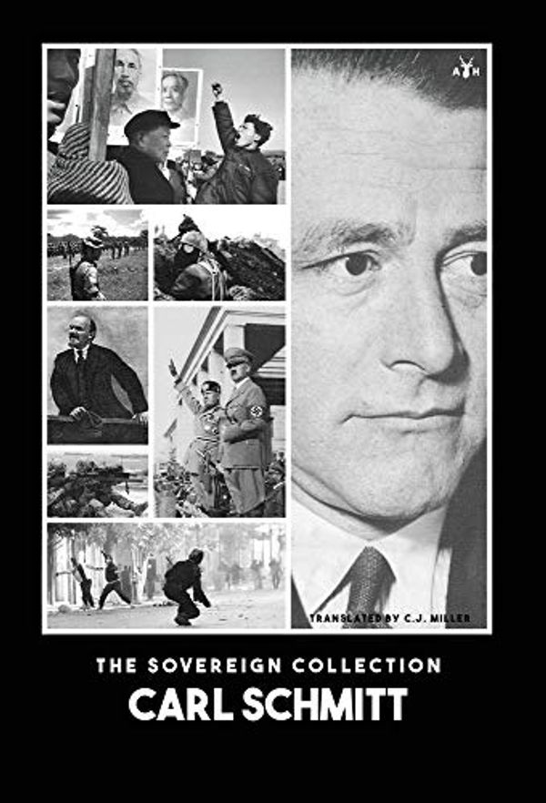 Cover Art for 9781953730435, Carl Schmitt: The Sovereign Collection by Carl Schmitt