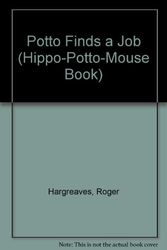 Cover Art for 9780865926158, Potto Finds a Job (Hippo-Potto-Mouse Book) by Roger Hargreaves