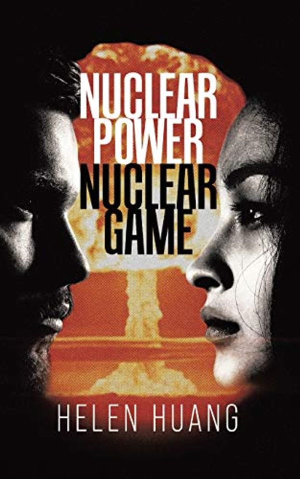 Cover Art for 9780228847175, Nuclear Power Nuclear Game by Helen Huang