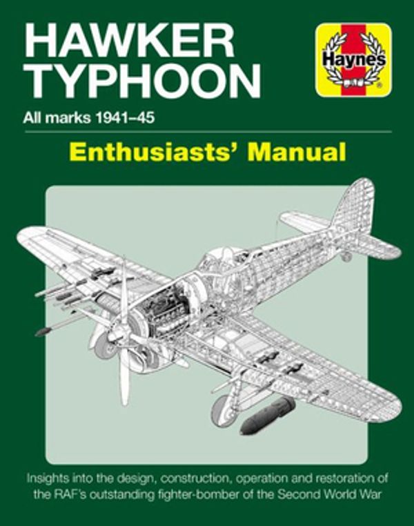 Cover Art for 9781785216121, Hawker Typhoon Enthusiasts' Manual: All Marks 1940-45 * Insights Into the Design, Construction, Operation and Restoration of the Raf's Outstanding ... Second World War (Owners' Workshop Manual) by Tony Hoskins