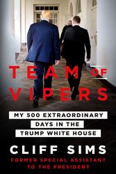 Cover Art for 9781250223890, Team of Vipers: My 500 Extraordinary Days in the Trump White House by Cliff Sims