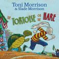 Cover Art for 9781416983354, The Tortoise or the Hare by Toni Morrison, Slade Morrison