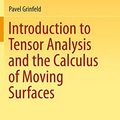 Cover Art for 9781493955053, Introduction to Tensor Analysis and the Calculus of Moving Surfaces by Pavel Grinfeld