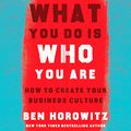 Cover Art for B07XVNXGYQ, What You Do Is Who You Are: How to Create Your Business Culture by Ben Horowitz