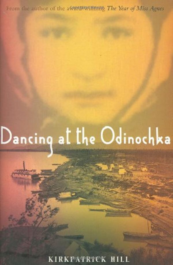 Cover Art for 9780689873881, Dancing at the Odinochka by Kirkpatrick Hill
