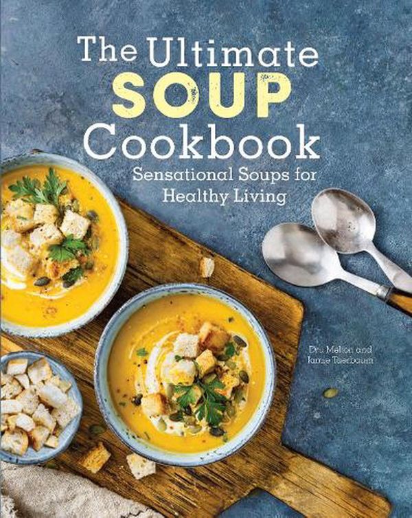 Cover Art for 9780785838913, The Ultimate Soup Cookbook by Dru Melton, Jamie Taerbaum