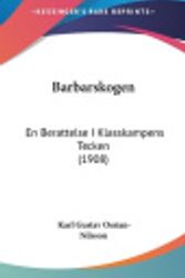 Cover Art for 9781160635370, Barbarskogen: En Berattelse I Klasskampens Tecken (1908) by Karl-Gustav Ossian-Nilsson