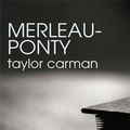 Cover Art for 9781134299355, Merleau-Ponty by Taylor Carman