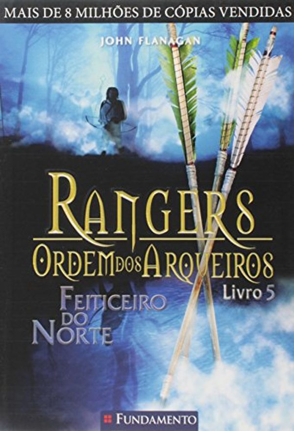 Cover Art for 9788576767480, Rangers Ordem Dos Arqueiros. Feiticeiro do Norte - Volume 5 (Em Portuguese do Brasil) by John Flanagan