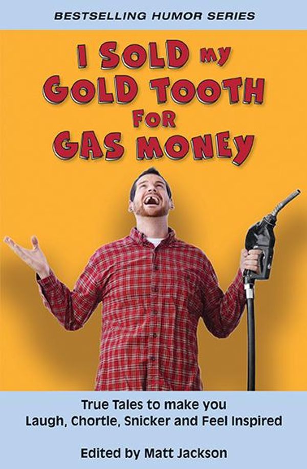 Cover Art for 9781987824018, I Sold My Gold Tooth for Gas Money by Matt Jackson