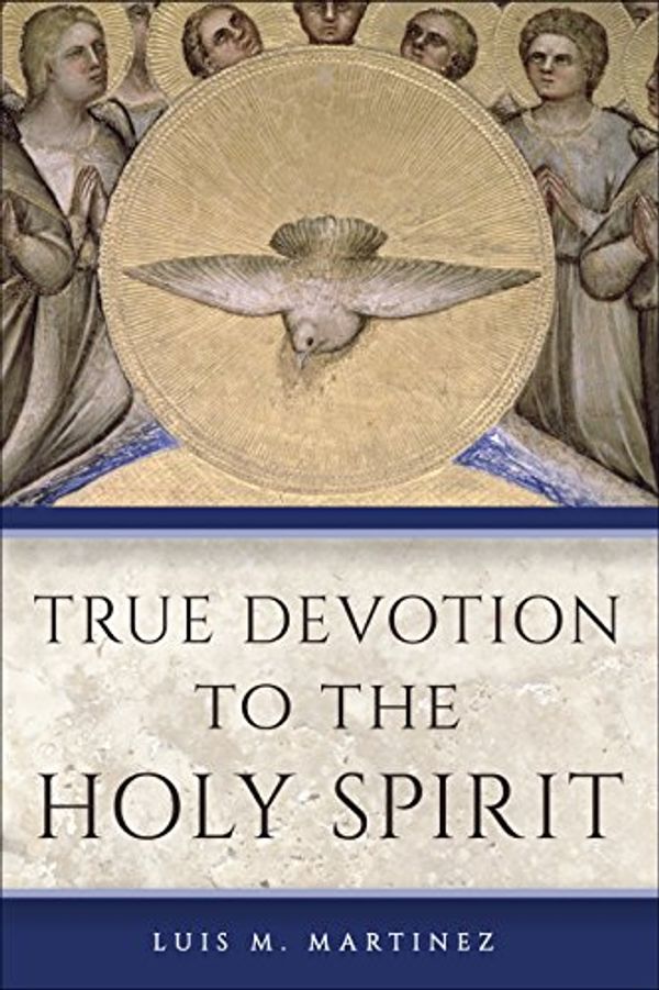 Cover Art for B00916N1QO, True Devotion to the Holy Spirit by Archbishop Luis M. Martinez