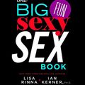 Cover Art for B005C7CYI2, The Big, Fun, Sexy Sex Book by Lisa Rinna