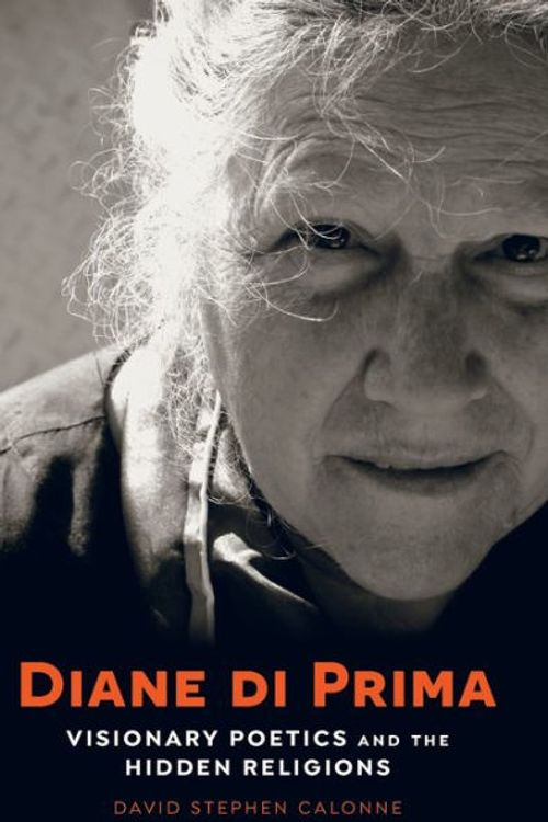 Cover Art for 9781501342905, Diane di Prima: Visionary Poetics and the Hidden Religions by David Stephen Calonne