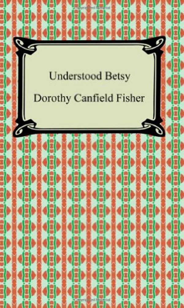 Cover Art for 9781420930535, Understood Betsy by Dorothy Canfield Fisher