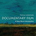 Cover Art for 9780195182705, Documentary Film: A Very Short Introduction by Patricia Aufderheide