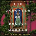 Cover Art for 9781529418033, The Daughter of Doctor Moreau by Silvia Moreno-Garcia, Gisela Chipe