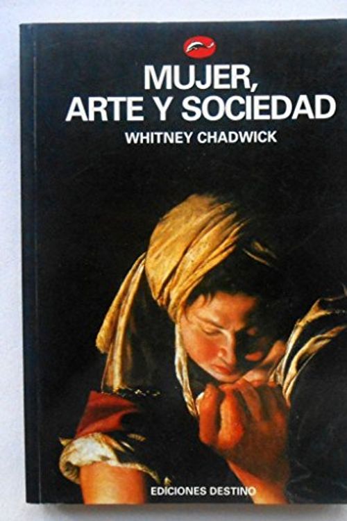 Cover Art for 9788423322473, Mujer, Arte y Sociedad by Whitney Chadwick