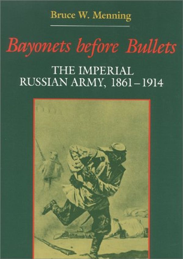 Cover Art for 9780253213808, Bayonets Before Bullets by Bruce W. Menning