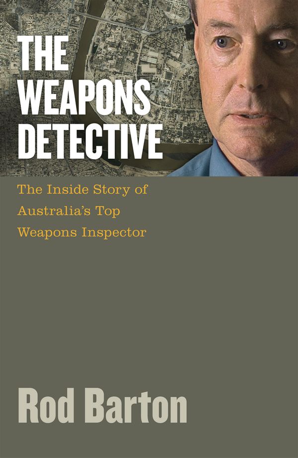 Cover Art for 9780975076958, The Weapons Detective: The Adventures of Australia's Top Weapons by Rod Barton