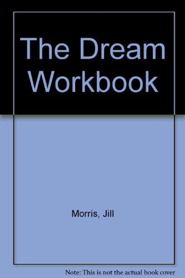 Cover Art for 9780316584043, The Dream Workbook by Jill Morris