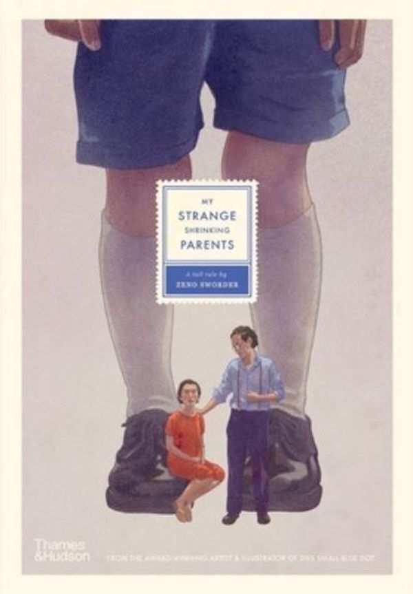 Cover Art for 9781760762957, My Strange Shrinking Parents by Zeno Sworder