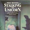 Cover Art for 9780099510703, Stalking the Unicorn by Mike Resnick