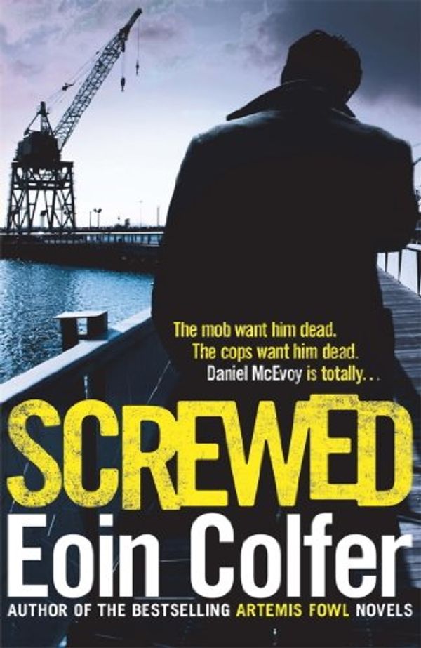 Cover Art for B00ABLJ4A0, Screwed by Eoin Colfer