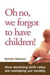 Cover Art for 9781741144772, Oh No, We Forgot To Have Children! by Deirdre Macken