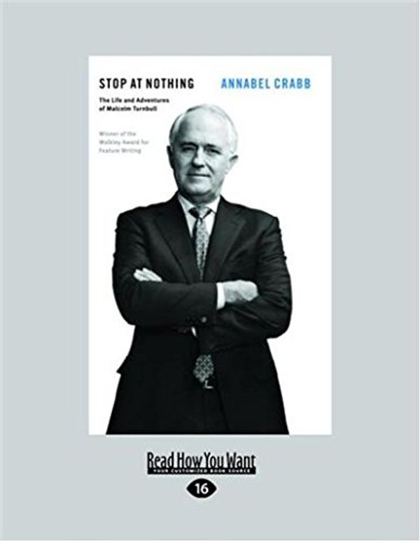 Cover Art for 9781525229497, Stop at Nothing: The Life and Adventures of Malcolm Turnbull by Annabel Crabb