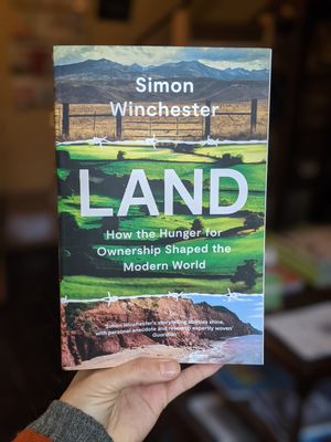 Cover Art for 9780008359126, Land: How the Hunger for Ownership Shaped the Modern World by Simon Winchester
