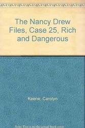 Cover Art for B003KLCXLU, The Nancy Drew Files, Case 25, Rich and Dangerous by Carolyn Keene