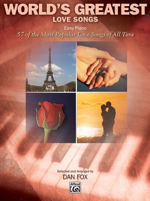 Cover Art for 9780739044322, World's Greatest Love Songs: 57 of the Most Popular Love Songs Ever Written by Dan Fox