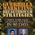 Cover Art for 9781425180829, Guerrilla Marketing: Breakthrough Strategies: Triple Your Sales and Quadruple Your Business In 90 Days With Joint Venture Partnerships by Jay Conrad Levinson, Terry Telford