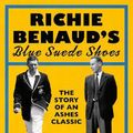 Cover Art for 9781526670298, Richie Benaud’s Blue Suede Shoes: The Story of an Ashes Classic by David Kynaston, Harry Ricketts