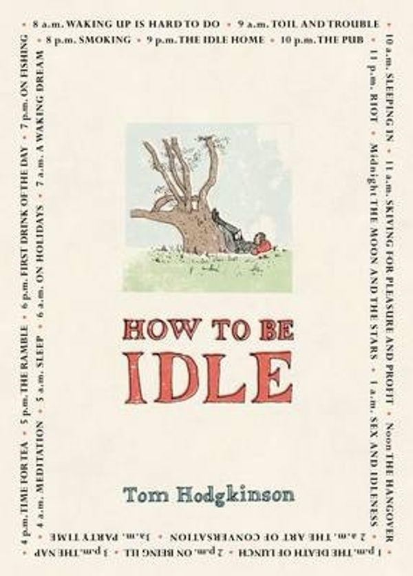 Cover Art for 9780241142516, How to be Idle by Tom Hodgkinson