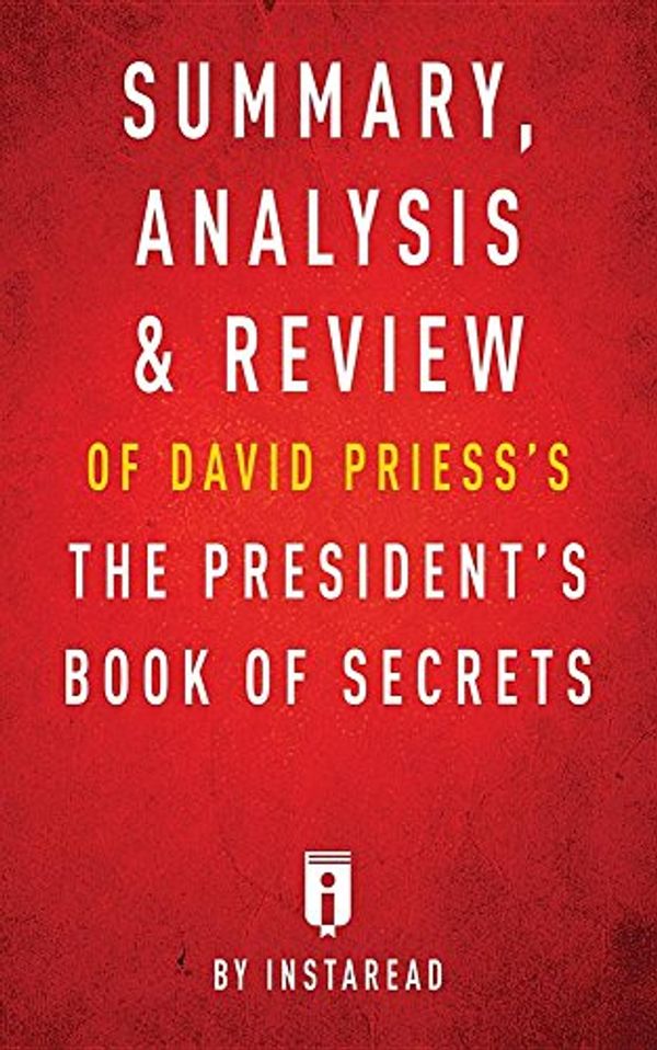 Cover Art for 9781683785255, Summary, Analysis & Review of David Priess's The President's Book of Secrets by Instaread by Instaread Summaries
