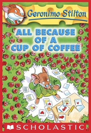 Cover Art for 9780545391849, All Because of a Cup of Coffee by Geronimo Stilton
