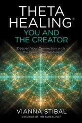 Cover Art for 9781401960667, ThetaHealing®: You and the Creator by Vianna Stibal