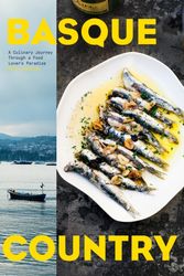 Cover Art for 9781579657772, Basque Country: A Culinary Journey Through a Food Lover's Paradise by Marti Buckley