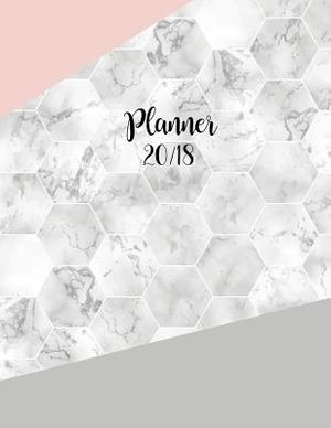 Cover Art for 9781979187107, 2018 planner: Marble daily planner with weekly monthly calendar and at-a-glace 2018-2019 calendars,Geometric grey pink hexagonal: 1 year personal planner for business,life goals,passion,and happiness by Moon Journal