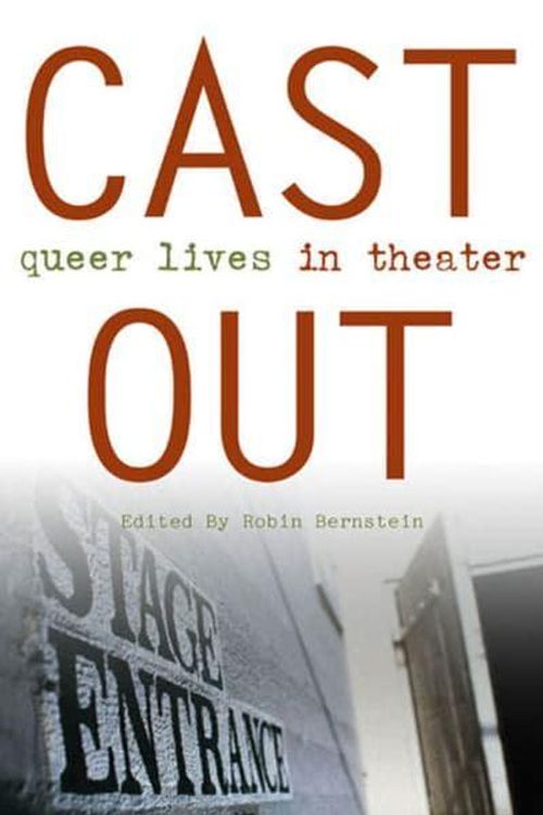 Cover Art for 9780472099337, Cast out : queer lives in theater by edited by Robin Bernstein