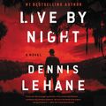 Cover Art for 9780062204783, Live by Night by Dennis Lehane