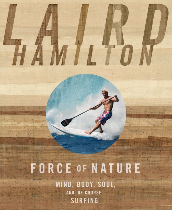 Cover Art for 9781609611026, Force of Nature by Laird Hamilton