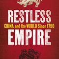 Cover Art for 9781446485101, Restless Empire: China and the World Since 1750 by Odd Arne Westad